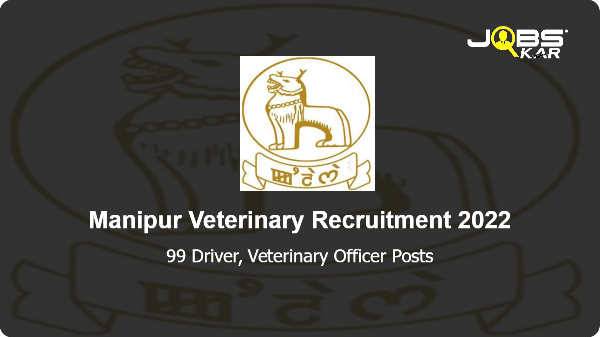 Manipur Veterinary Recruitment 2022: Apply Online for 99 Driver, Veterinary  Officer Posts
