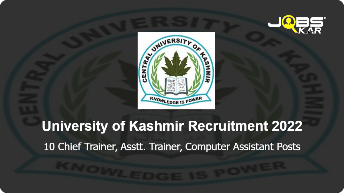 University of Kashmir Recruitment 2022: Apply Online for 10 Chief Trainer, Asstt. Trainer, Computer Assistant Posts