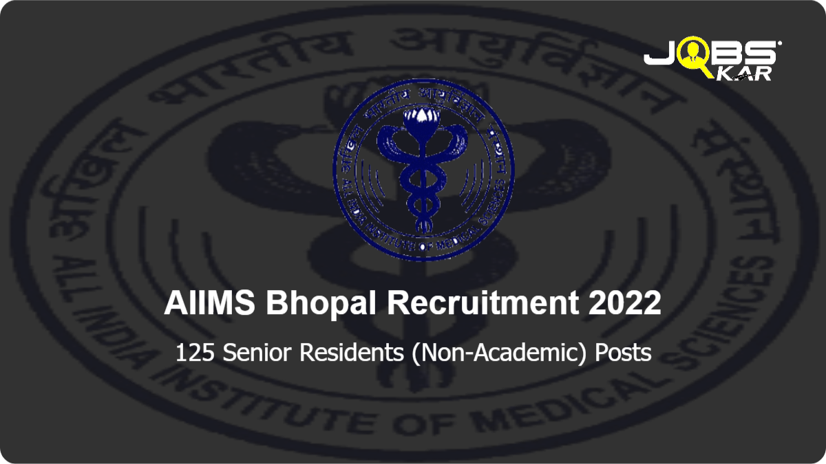 AIIMS Bhopal Recruitment 2022: Apply Online for 125  Senior Residents (Non-Academic) Posts