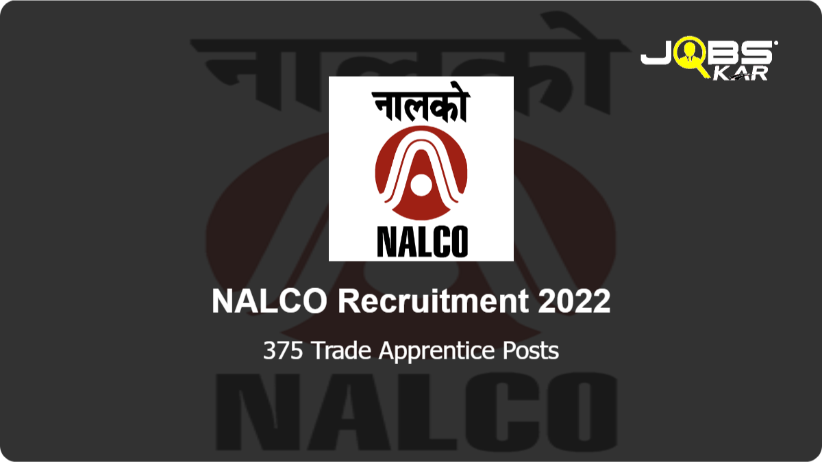 NALCO Recruitment 2022: Apply Online for 375 Trade Apprentice Posts