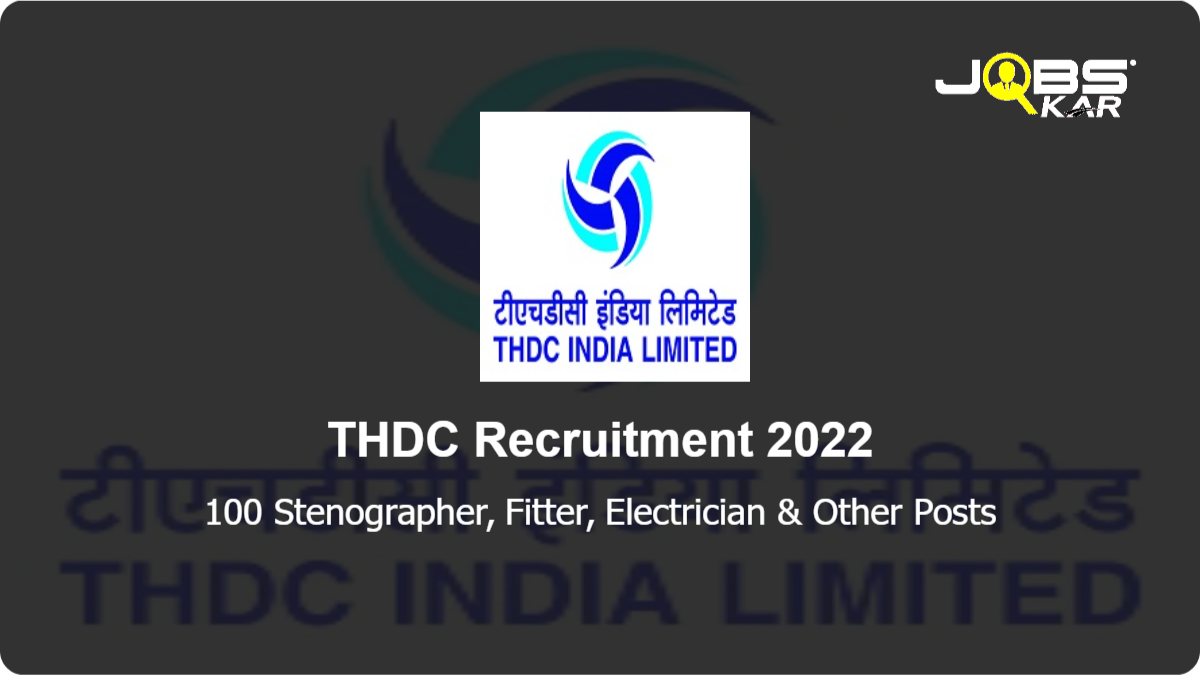 THDC Recruitment 2022: Apply Online for 100 Stenographer, Fitter, Electrician, Electronic Mechanic, Draughtsman, Computer Operator Posts