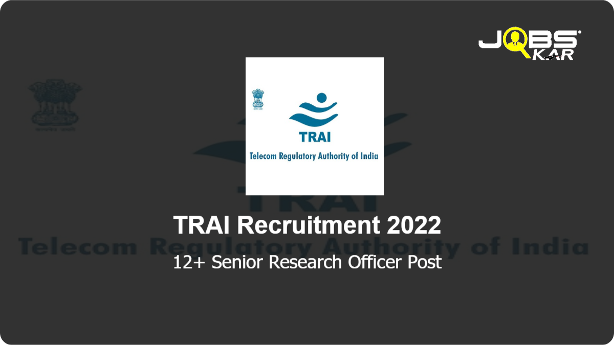 TRAI Recruitment 2022: Apply for Various Senior Research Officer Posts