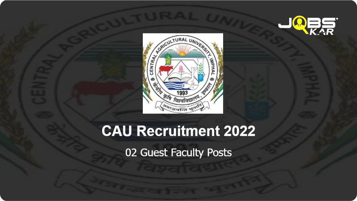 CAU Recruitment 2022: Walk in for Guest Faculty Posts