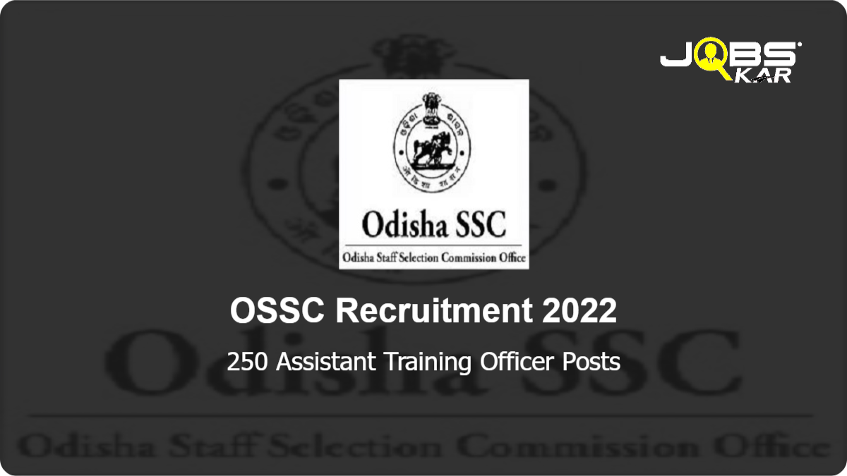 OSSC Recruitment 2022: Apply Online for 250 Assistant Training Officer Posts