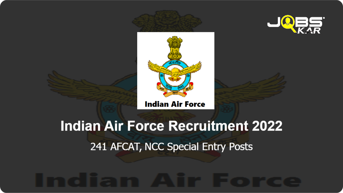 Indian Air Force Recruitment 2022: Apply Online for 241 AFCAT, NCC Special Entry Posts