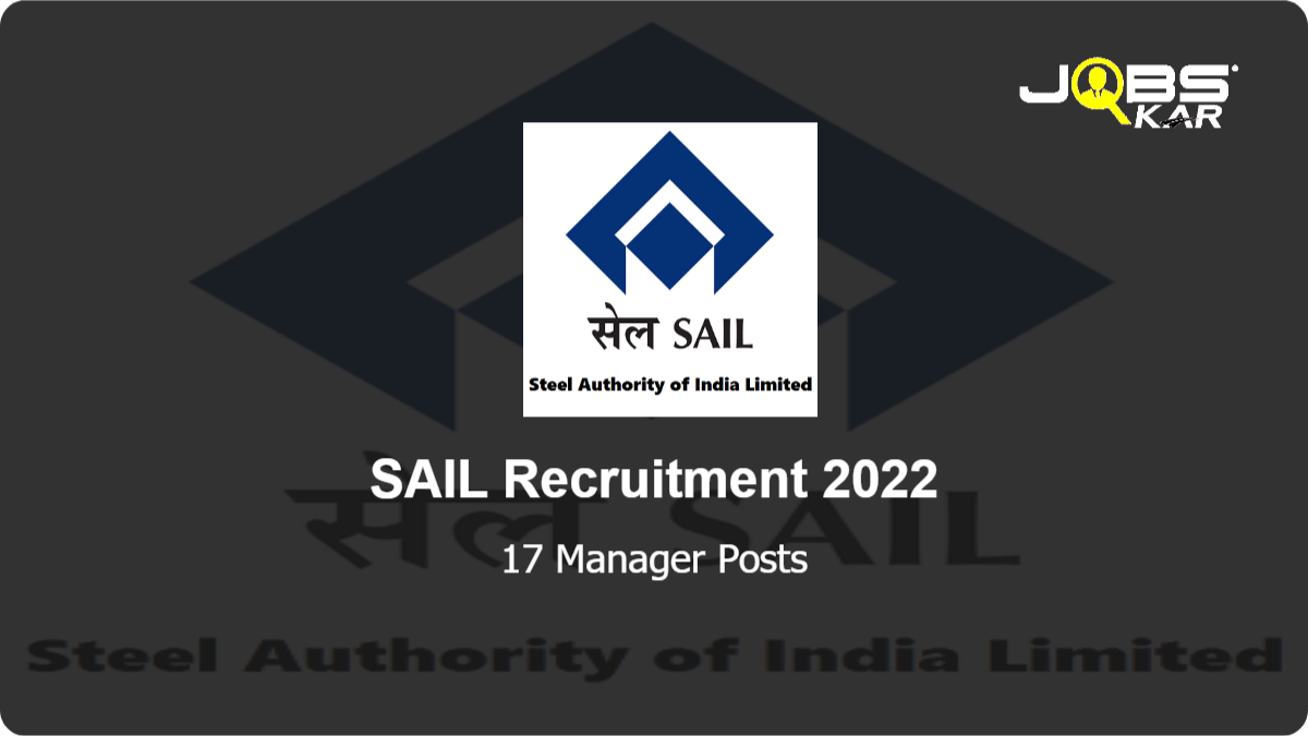 SAIL Recruitment 2022: Apply for 17 Manager Posts