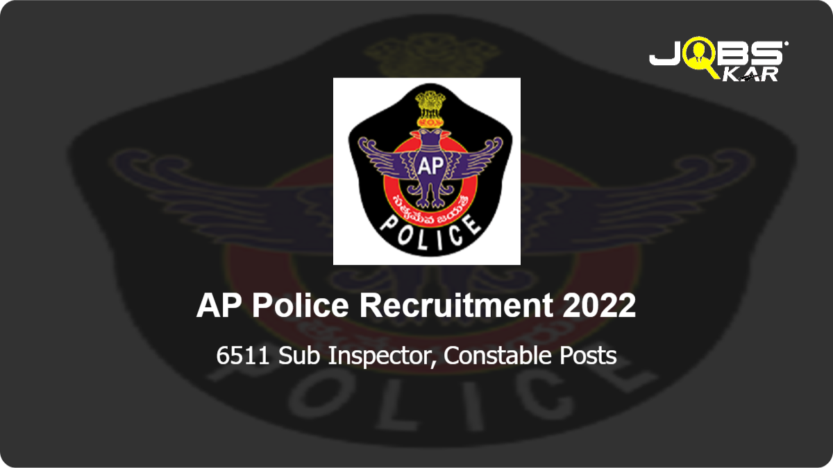 AP Police Recruitment 2022: Apply Online for 6511 Sub Inspector, Constable Posts