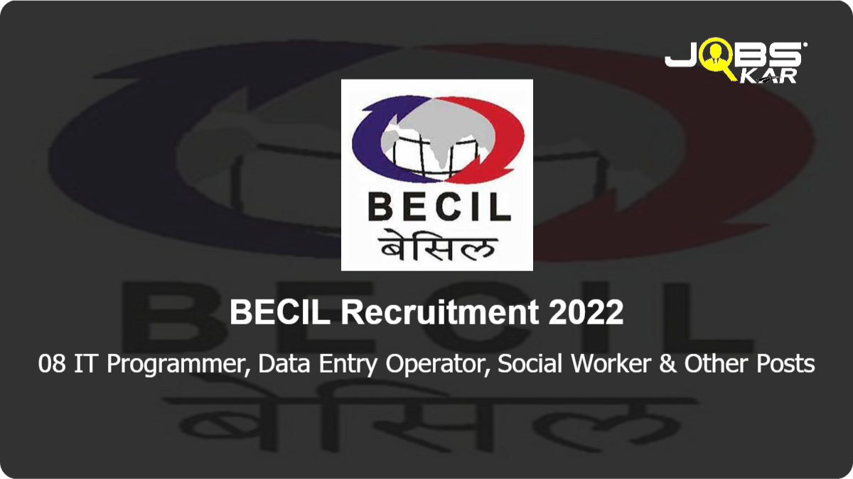 BECIL Recruitment 2022: Apply Online for 08 IT Programmer, Data Entry Operator, Social Worker, Junior Warden, Projectionist,  Technician Posts