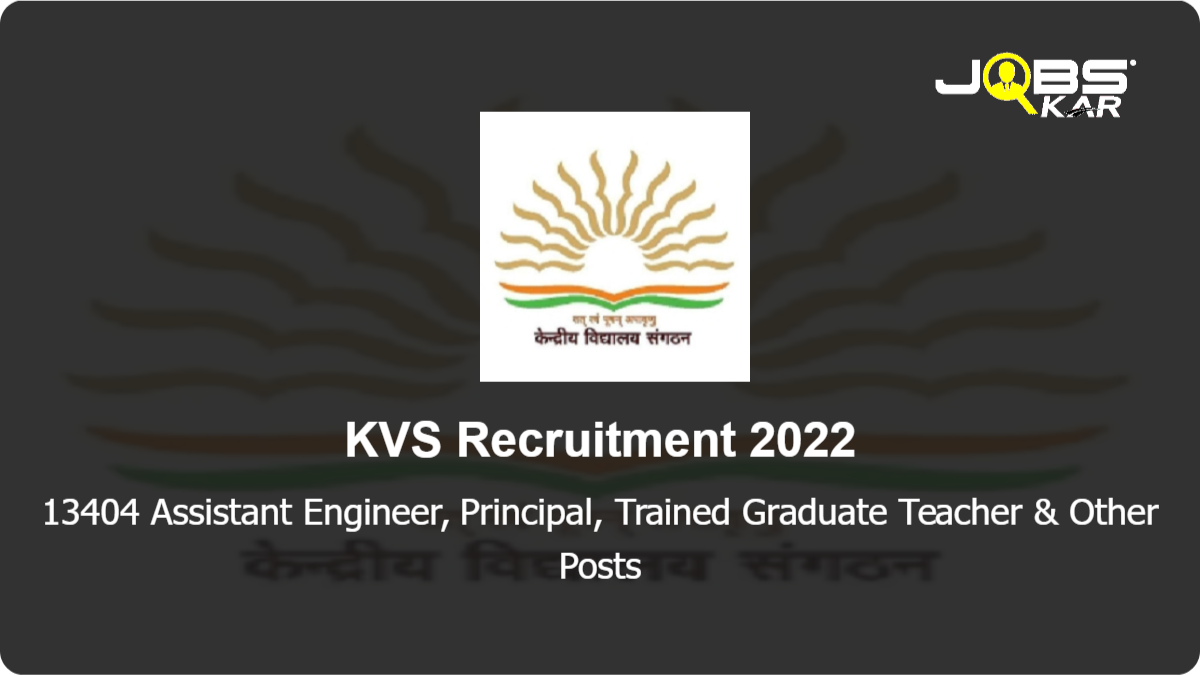 KVS Recruitment 2022: Apply Online for 13404 Assistant Engineer, Principal, Trained Graduate Teacher, Post Graduate Teacher, Primary Teacher & Other Posts