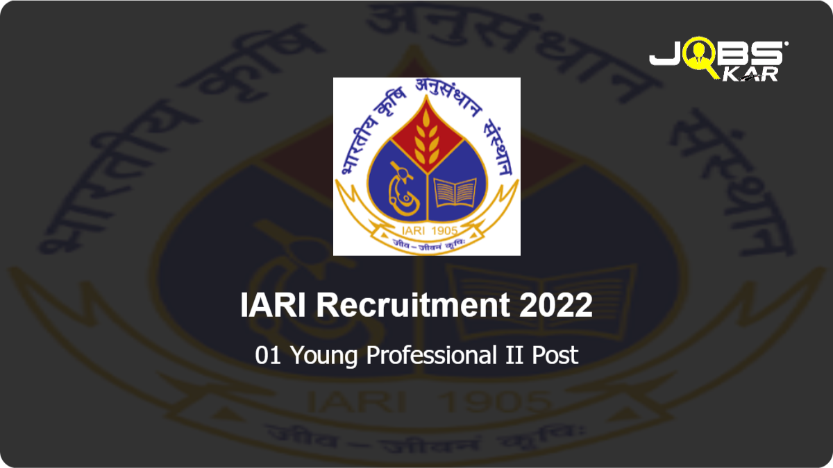 IARI Recruitment 2022: Walk in for Young Professional II Post