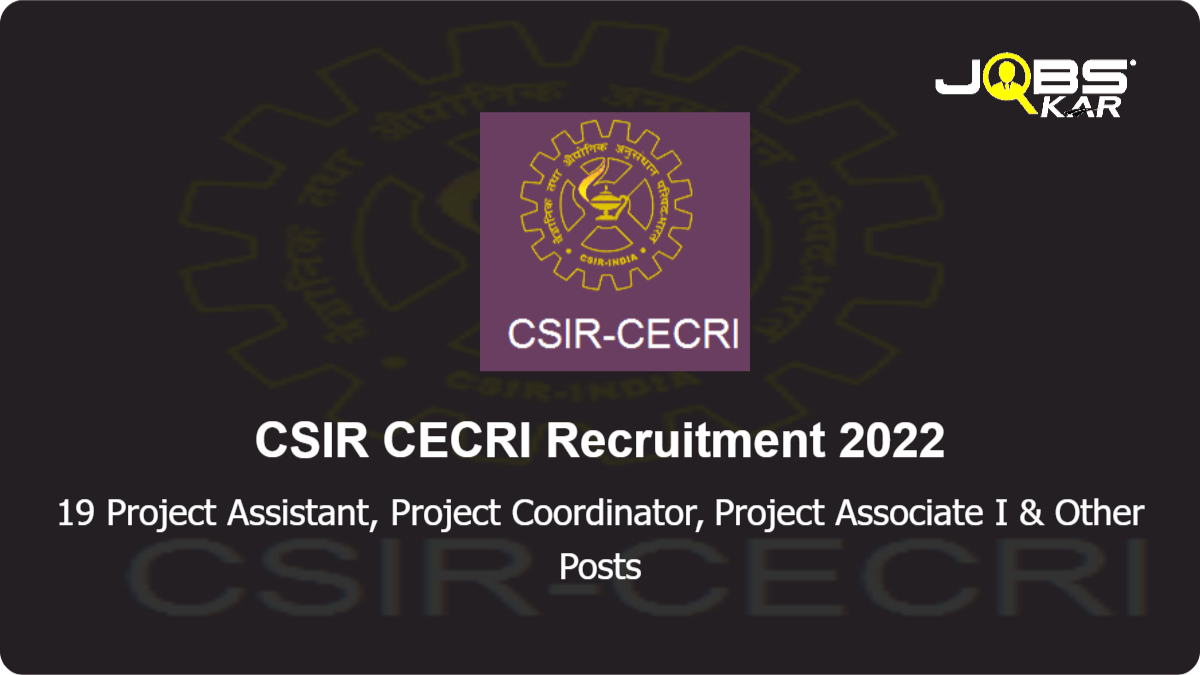 CSIR CECRI Recruitment 2022: Walk in for 19 Project Assistant, Project Coordinator, Project Associate I, Project Associate II Posts