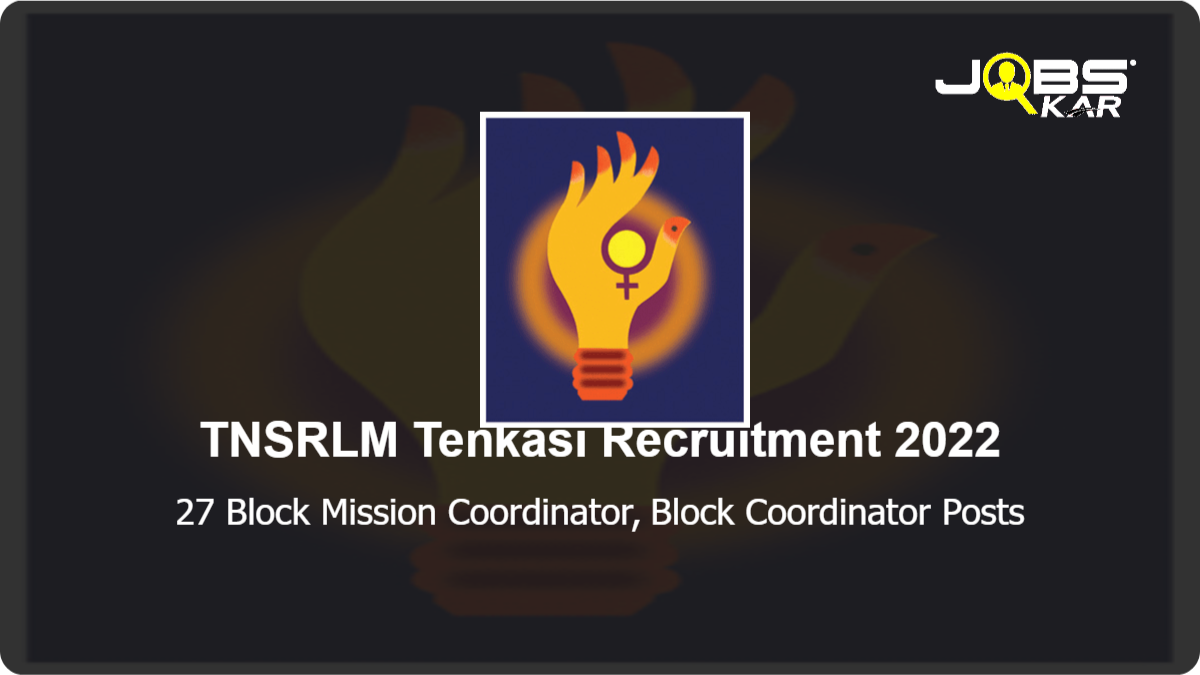 TNSRLM Tenkasi Recruitment 2022: Apply for 27 Block Mission Coordinator, Block Coordinator Posts