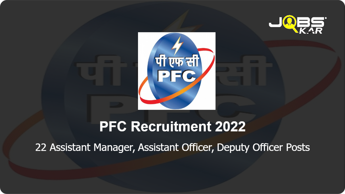 PFC Recruitment 2022: Apply Online for 22 Assistant Manager, Assistant Officer, Deputy Officer Posts