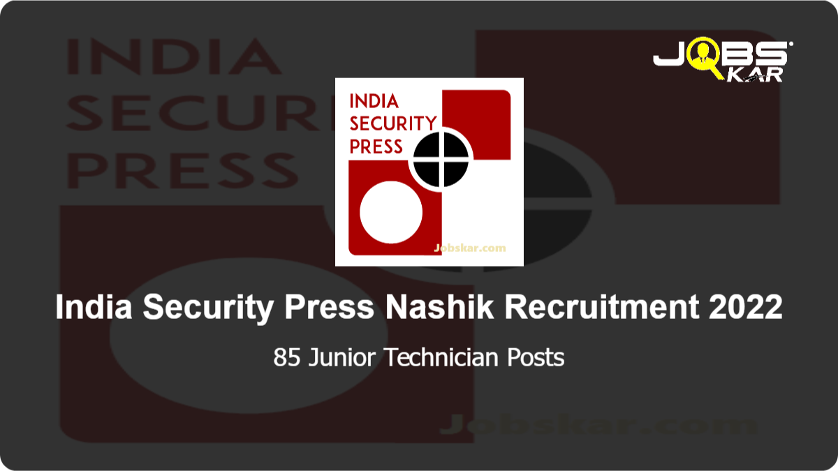India Security Press Nashik Recruitment 2022: Apply Online for 85 Junior Technician Posts