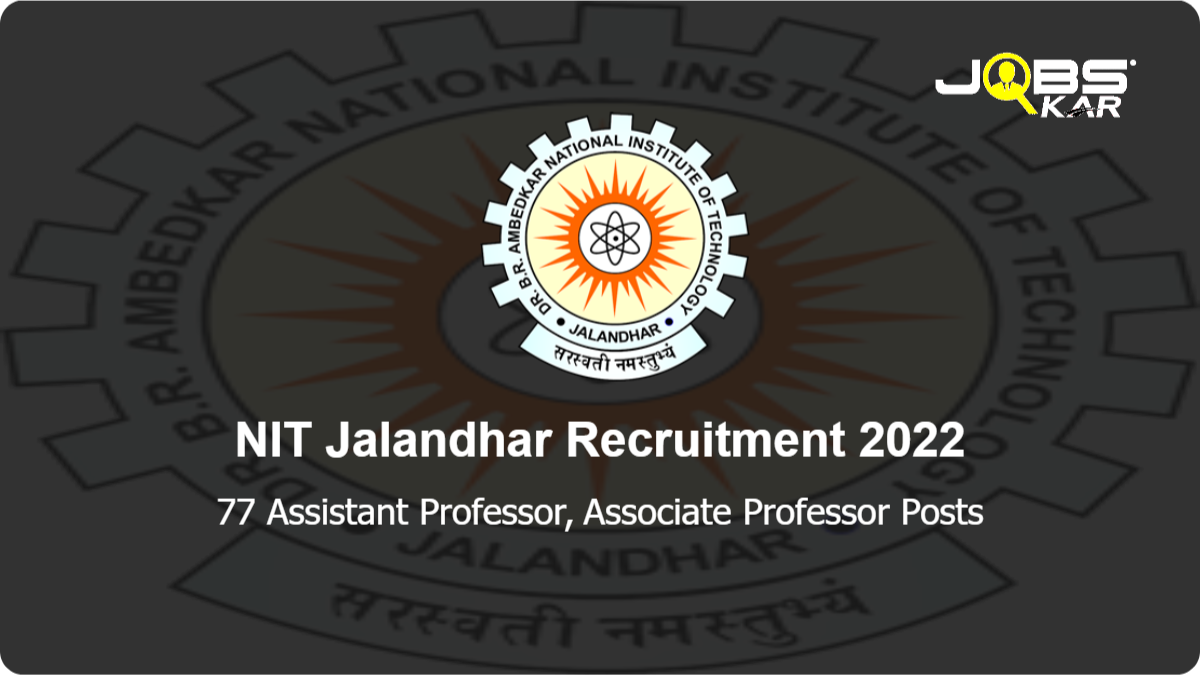 NIT Jalandhar Recruitment 2022: Apply Online for 77 Assistant Professor, Associate Professor Posts