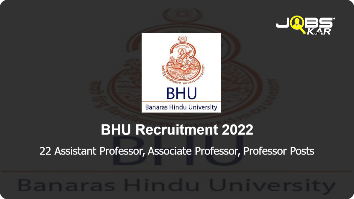 BHU Recruitment 2022: Walk in for 22 Assistant Professor, Associate Professor, Professor Posts