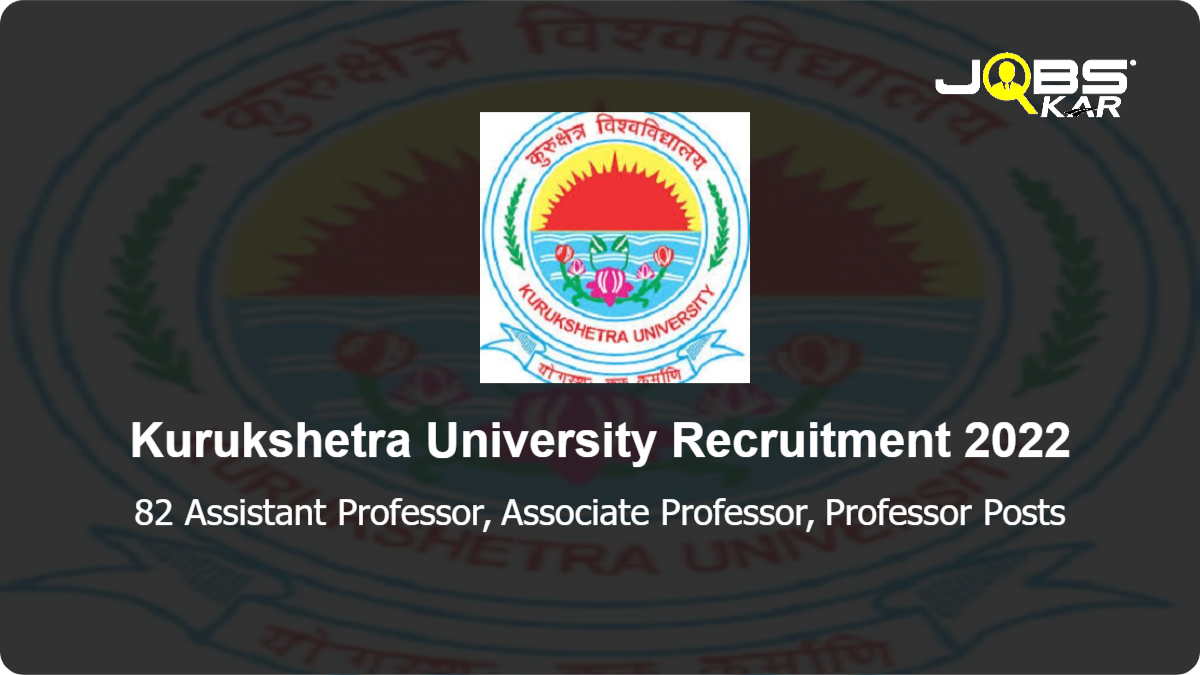 Kurukshetra University Recruitment 2022: Apply Online for 82 Assistant Professor, Associate Professor, Professor Posts