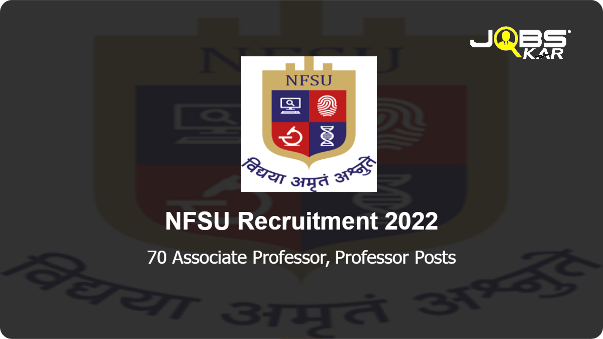 NFSU Recruitment 2022: Apply Online for 70 Associate Professor, Professor Posts
