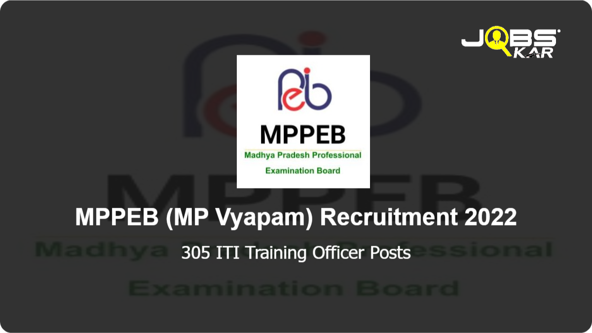 MPPEB (MP Vyapam) Recruitment 2022: Apply Online for 305 ITI Training Officer Posts