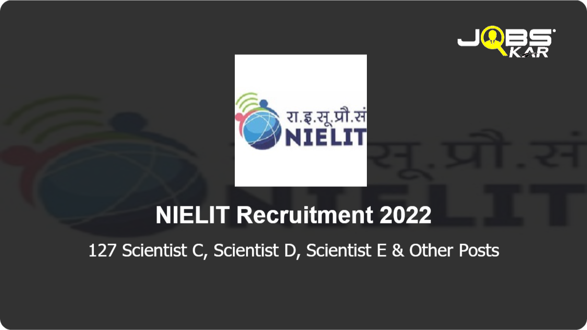 NIELIT Recruitment 2022: Apply Online for 127 Scientist C, Scientist D, Scientist E, Scientist F Posts