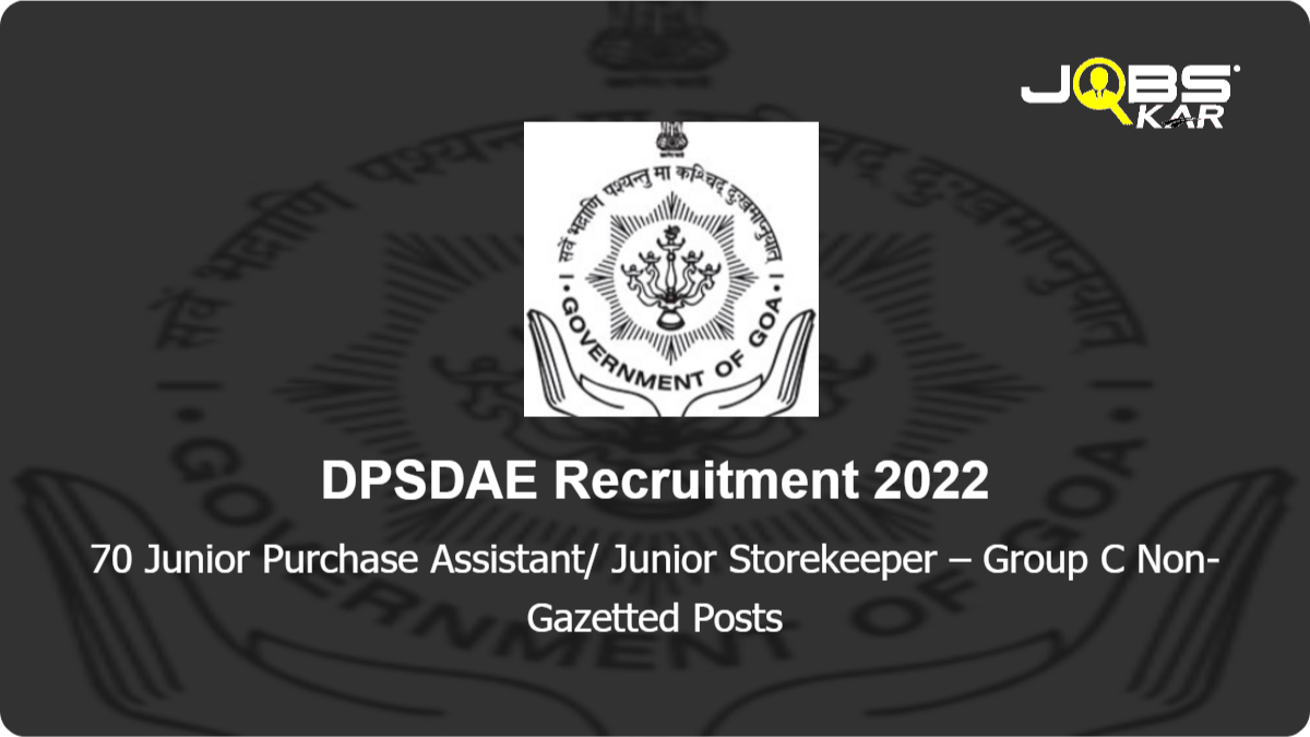 DPSDAE Recruitment 2022: Apply Online for 70 Junior Purchase Assistant/ Junior Storekeeper – Group C Non-Gazetted Posts
