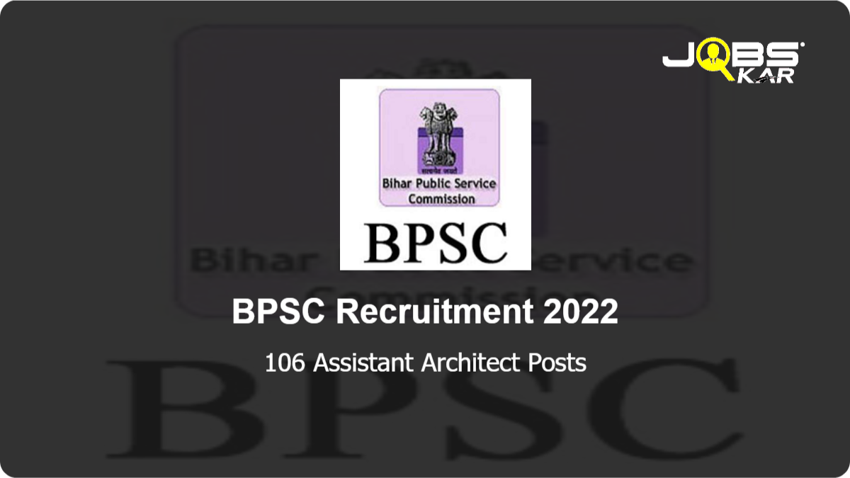 BPSC Recruitment 2022: Apply Online for 106 Assistant Architect Posts