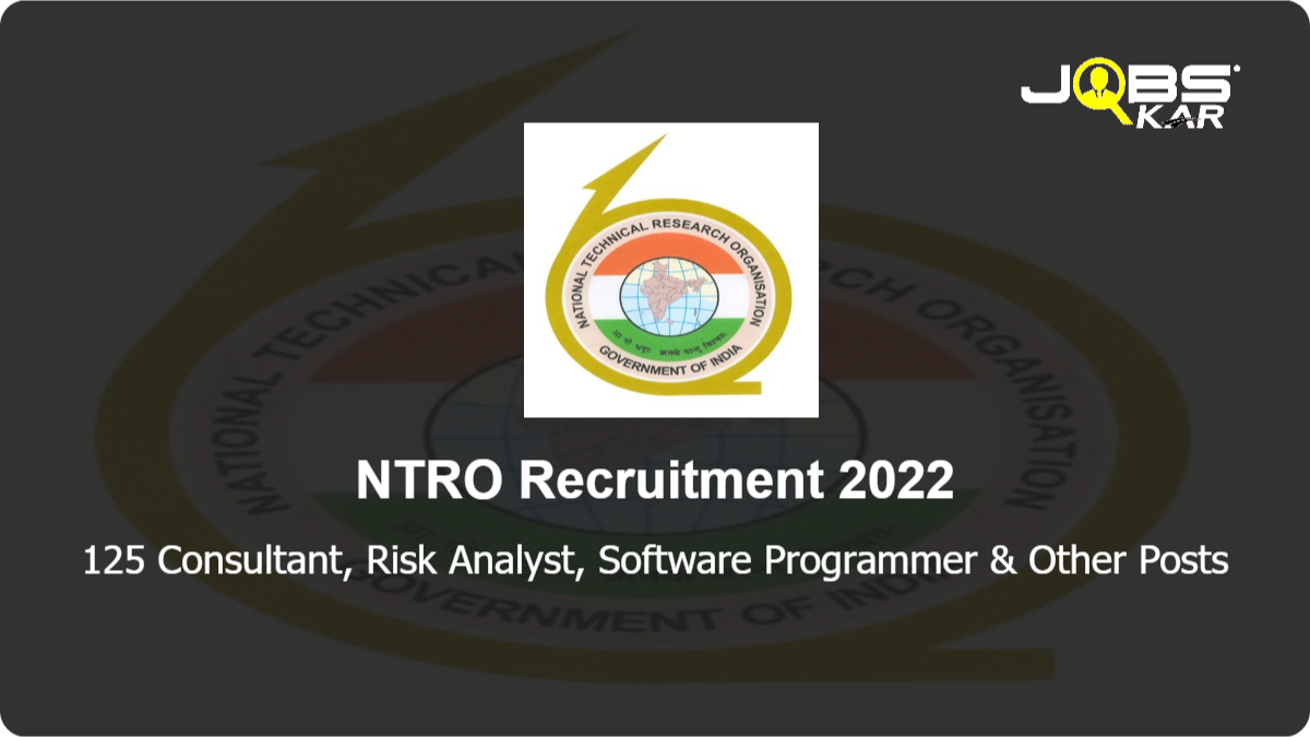 NTRO Recruitment 2022: Apply Online for 125 Consultant, Risk Analyst, Software Programmer, Team Leader, Network Engineer, Network Administrator & Other Posts