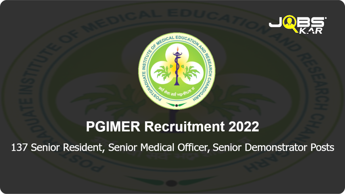 PGIMER Recruitment 2022: Apply Online for 137 Senior Resident, Senior Medical Officer, Senior Demonstrator Posts