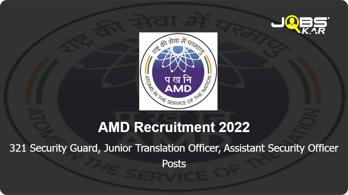 AMD Recruitment 2022: Apply Online for 321 Security Guard, Junior Translation Officer, Assistant Security Officer Posts