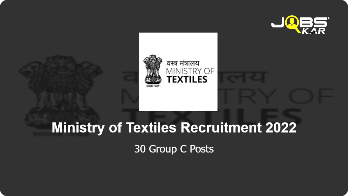 Ministry of Textiles Recruitment 2022: Apply for 30 Group C Posts