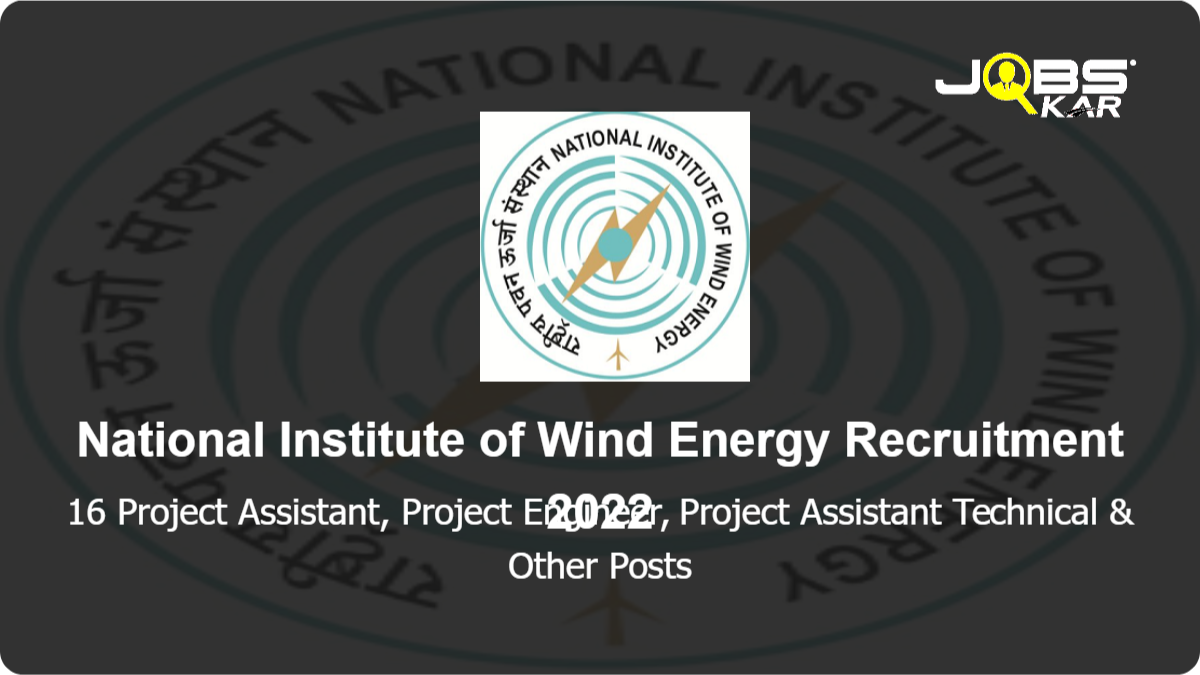 National Institute of Wind Energy Recruitment 2022: Apply Online for 16 Project Assistant, Project Engineer, Project Assistant Technical, Program Coordinator Posts