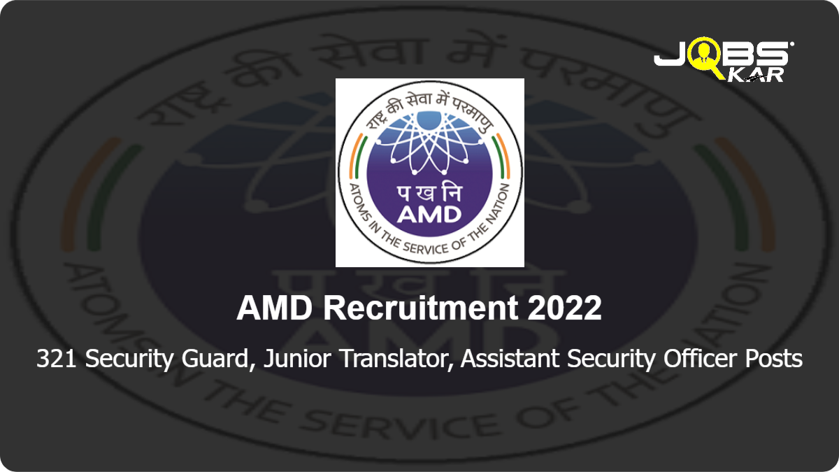 AMD Recruitment 2022: Apply Online for 321 Security Guard, Junior Translator, Assistant Security Officer Posts