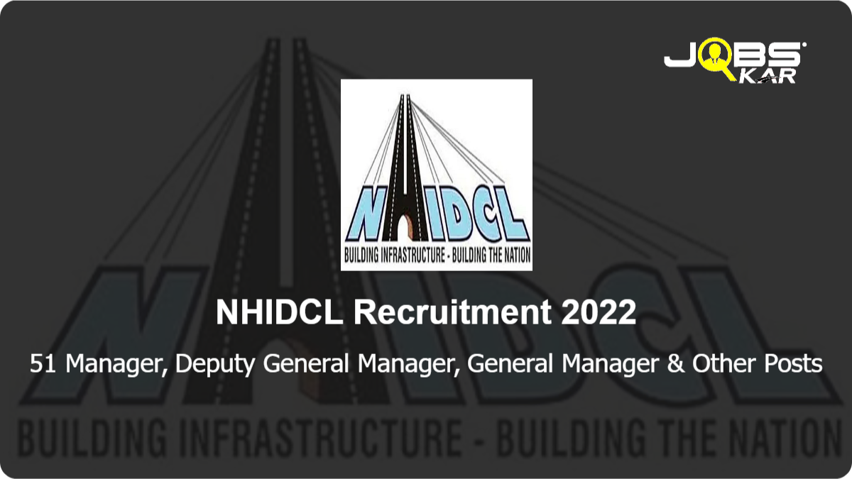 NHIDCL Recruitment 2022: Apply Online for 51 Manager, Deputy General Manager, General Manager, Executive Director Posts