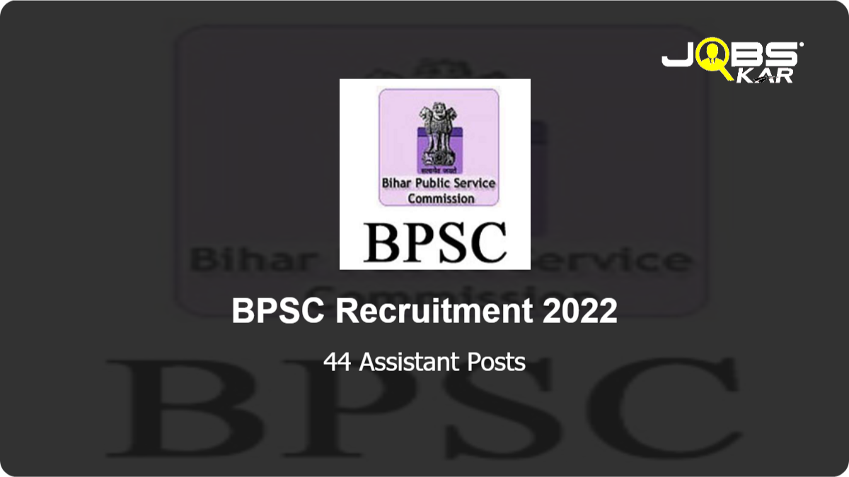 BPSC Recruitment 2022: Apply Online for 44 Assistant Posts