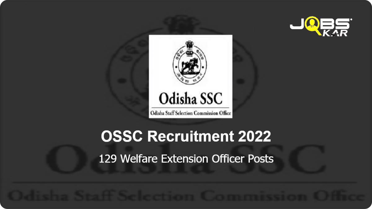 OSSC Recruitment 2022: Apply Online for 129 Welfare Extension Officer Posts