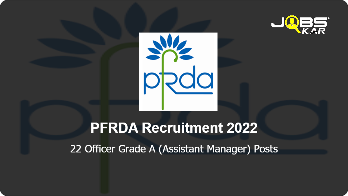 PFRDA Recruitment 2022: Apply Online for 22 Officer Grade A (Assistant Manager) Posts