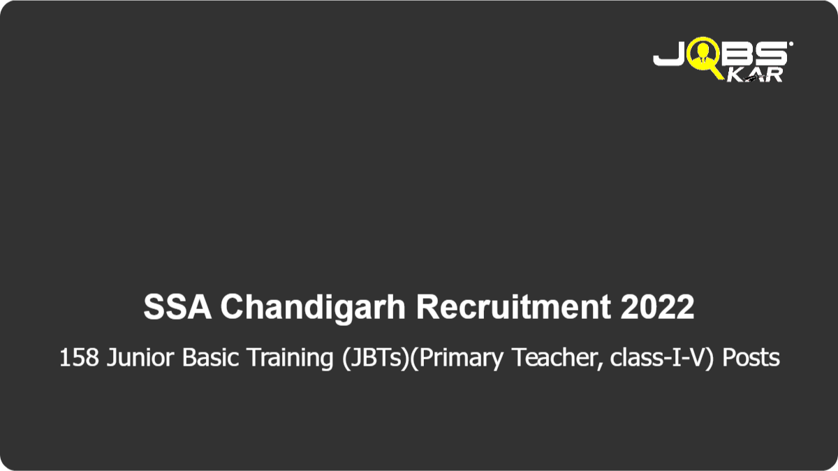 SSA Chandigarh Recruitment 2022: Apply Online for 158 Junior Basic Training (JBTs)(Primary Teacher, class-I-V) Posts
