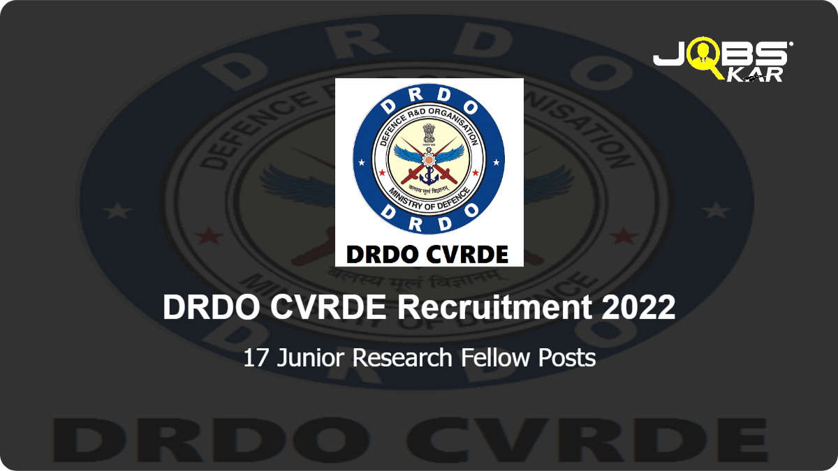 DRDO CVRDE Recruitment 2022: Apply Online for 17 Junior Research Fellow Posts