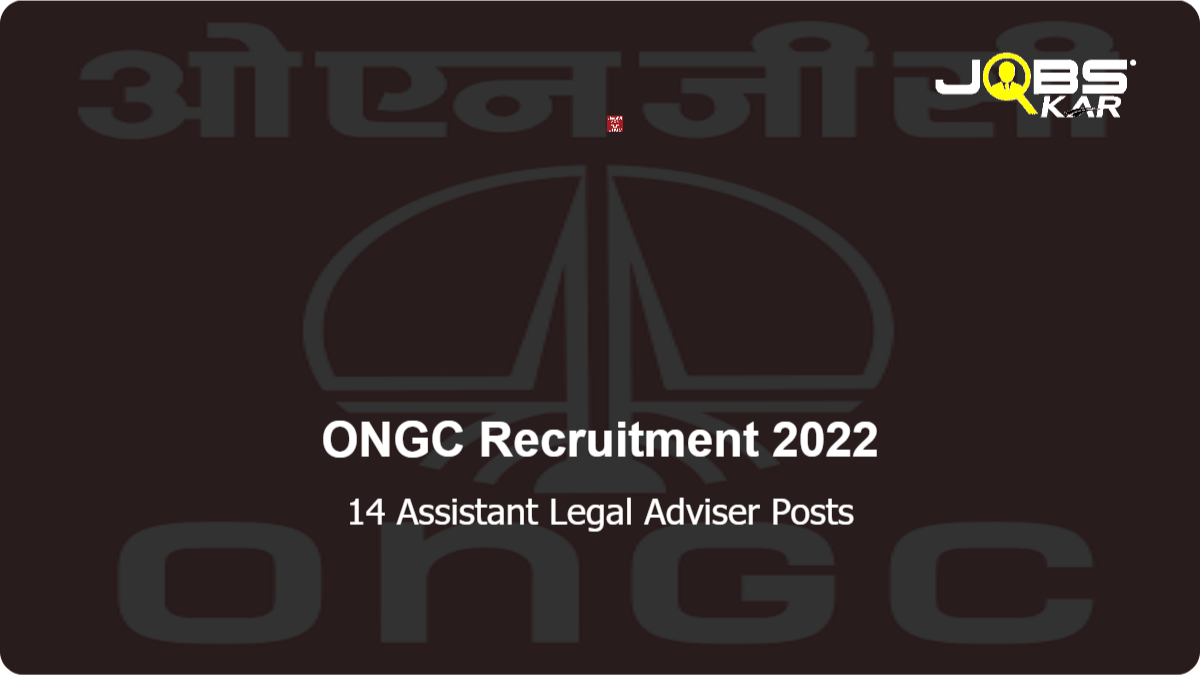 ONGC Recruitment 2022: Apply Online for 14 Assistant Legal Adviser Posts