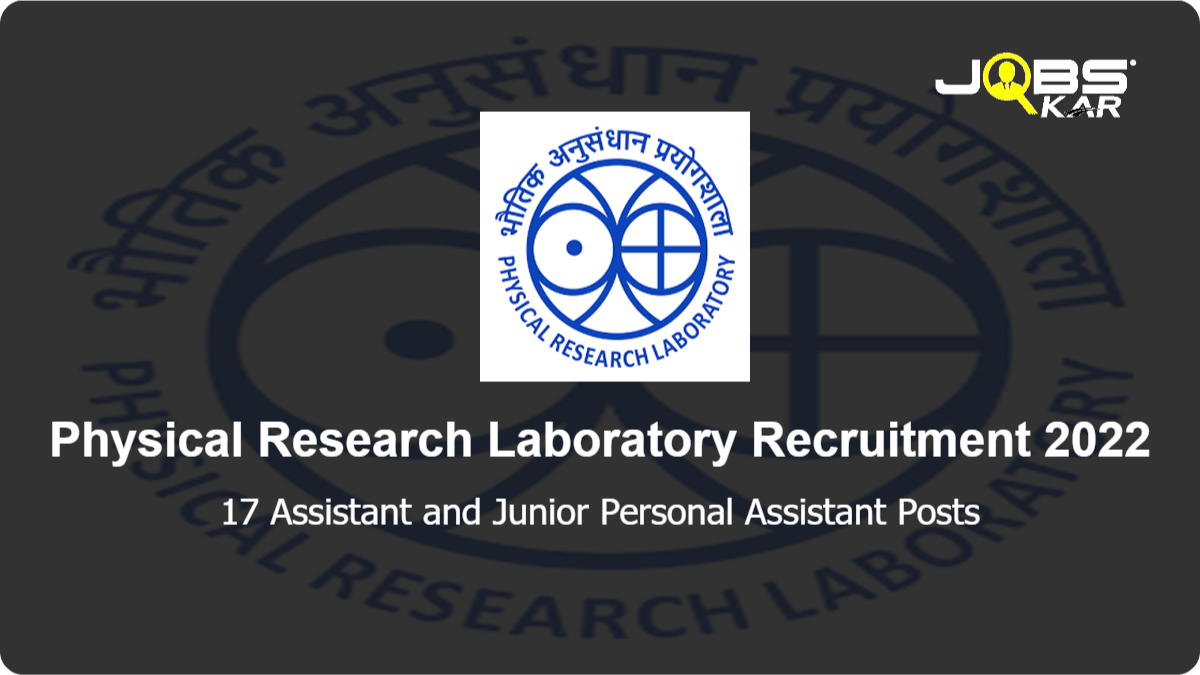 Physical Research Laboratory Recruitment 2022: Apply Online for 17 Assistant and Junior Personal Assistant Posts