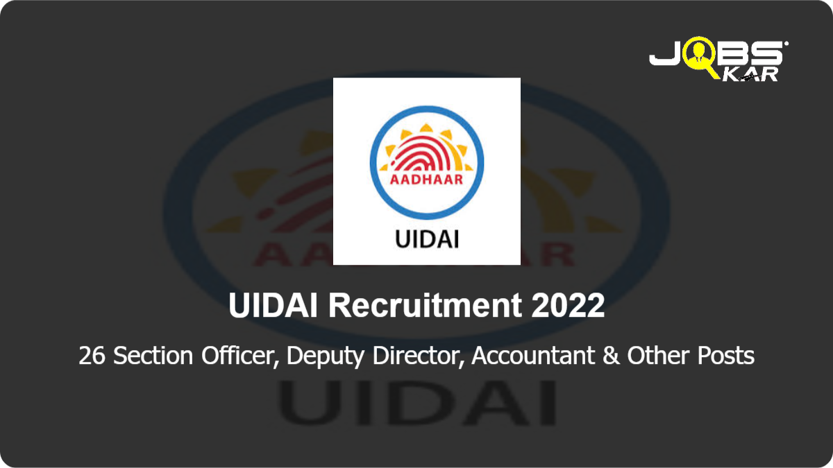 UIDAI Recruitment 2022: Apply for 26 Section Officer, Deputy Director, Accountant, Junior Translator, Senior Accounts Officer, Assistant Accounts Officer Posts