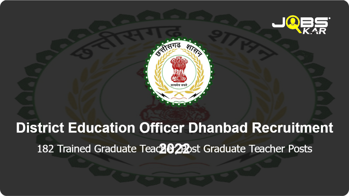 District Education Officer Dhanbad Recruitment 2022: Apply for 182 Trained Graduate Teacher, Post Graduate Teacher Posts