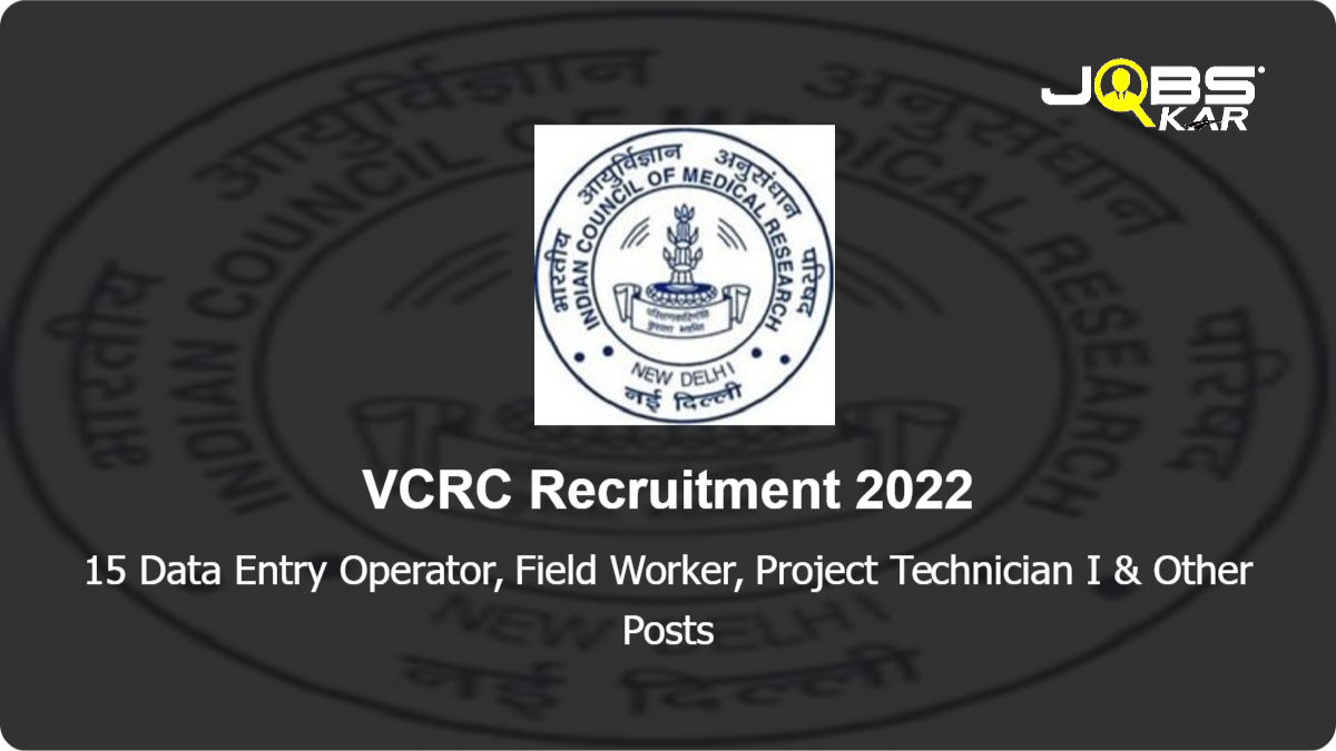 VCRC Recruitment 2022: Apply for 15 Data Entry Operator, Field Worker, Project Technician I, Project Technician III Posts