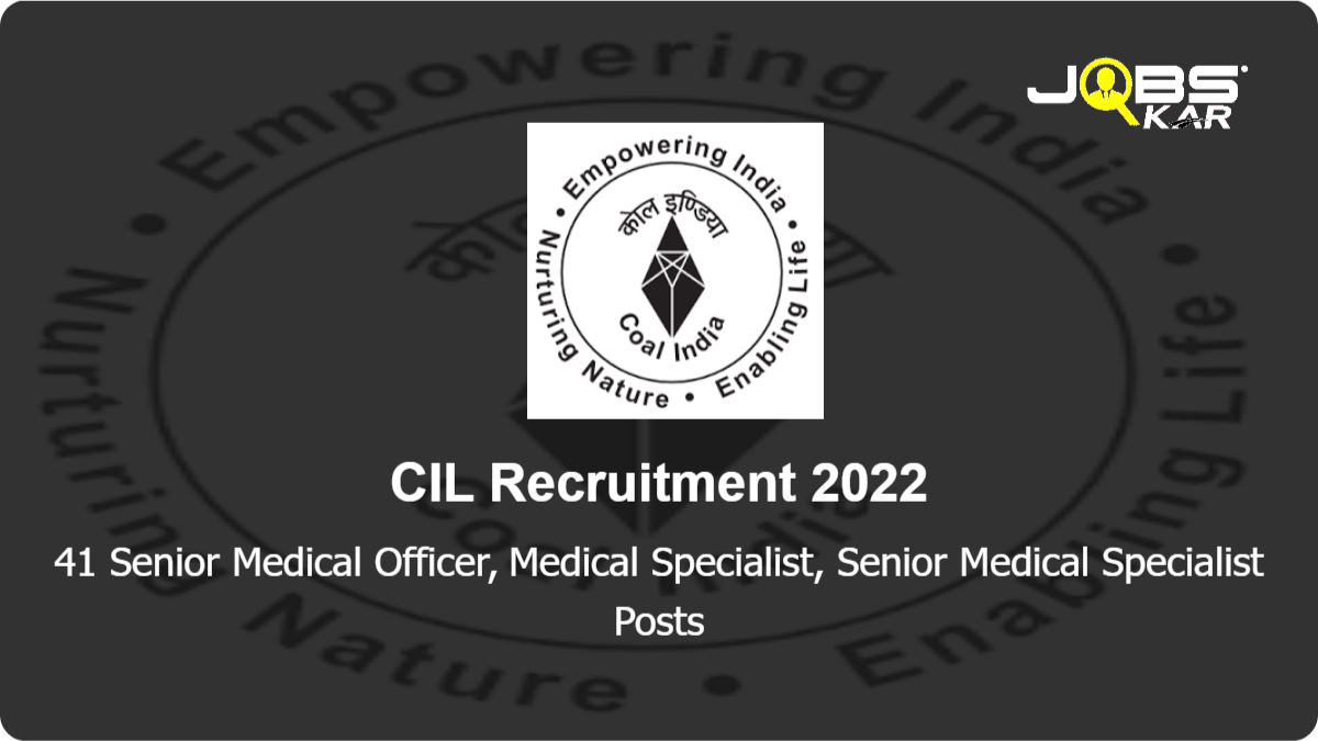 CIL Recruitment 2022: Apply for 41 Senior Medical Officer, Medical Specialist, Senior Medical Specialist Posts