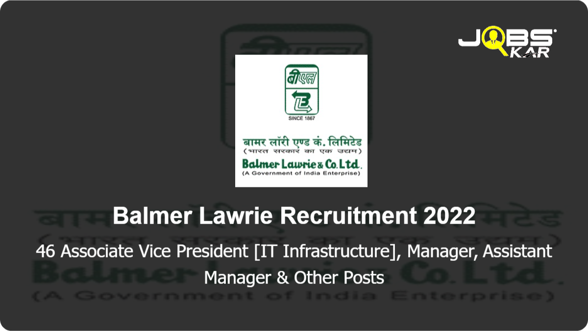 Balmer Lawrie Recruitment 2022: Apply Online for 46 Associate Vice President [IT Infrastructure], Manager, Assistant Manager, Deputy Manager, Chief Manager Posts