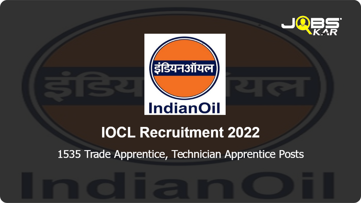 IOCL Recruitment 2022: Apply Online for 1535 Trade Apprentice, Technician Apprentice Posts