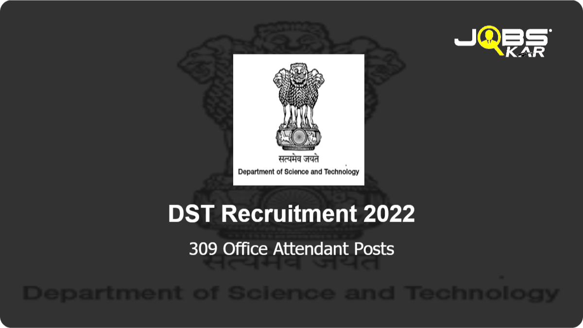 DST Recruitment 2022: Apply Online for 309 Office Attendant Posts