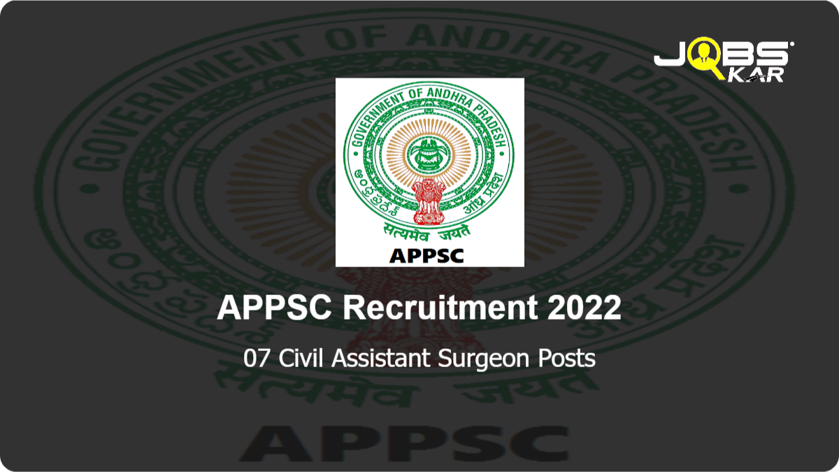 APPSC Recruitment 2022: Apply Online for 07 Civil Assistant Surgeon Posts