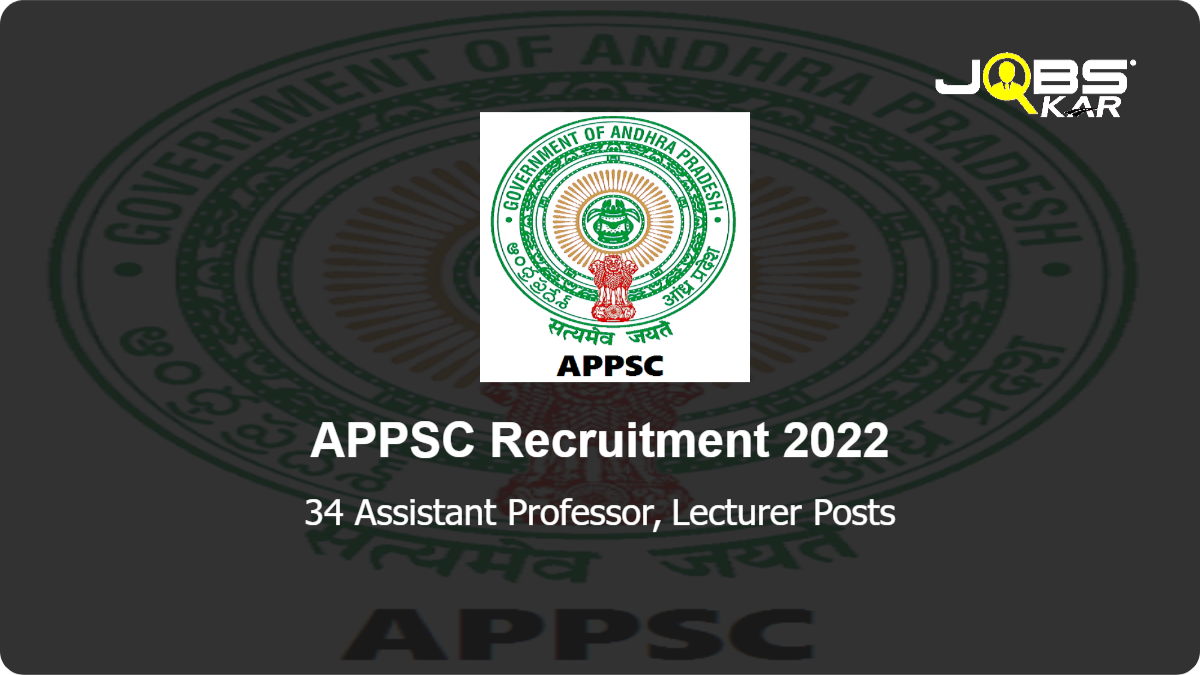 APPSC Recruitment 2022: Apply Online for 34 Assistant Professor, Lecturer Posts