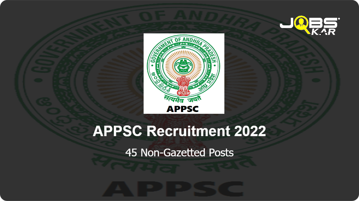 APPSC Recruitment 2022: Apply Online for 45 Non-Gazetted Posts